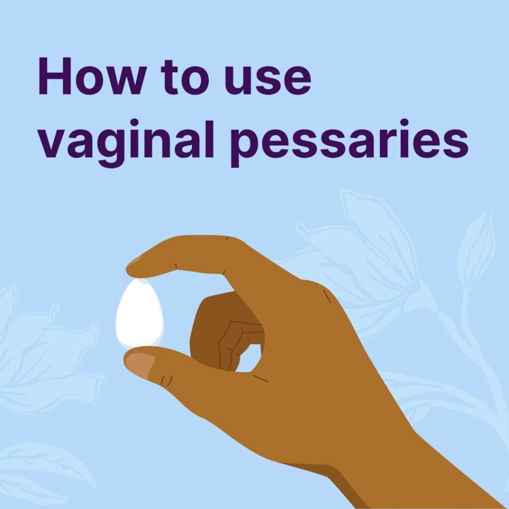 Using vaginal pessaries? 