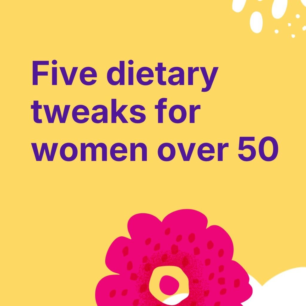 Five dietary tweaks for women over 50