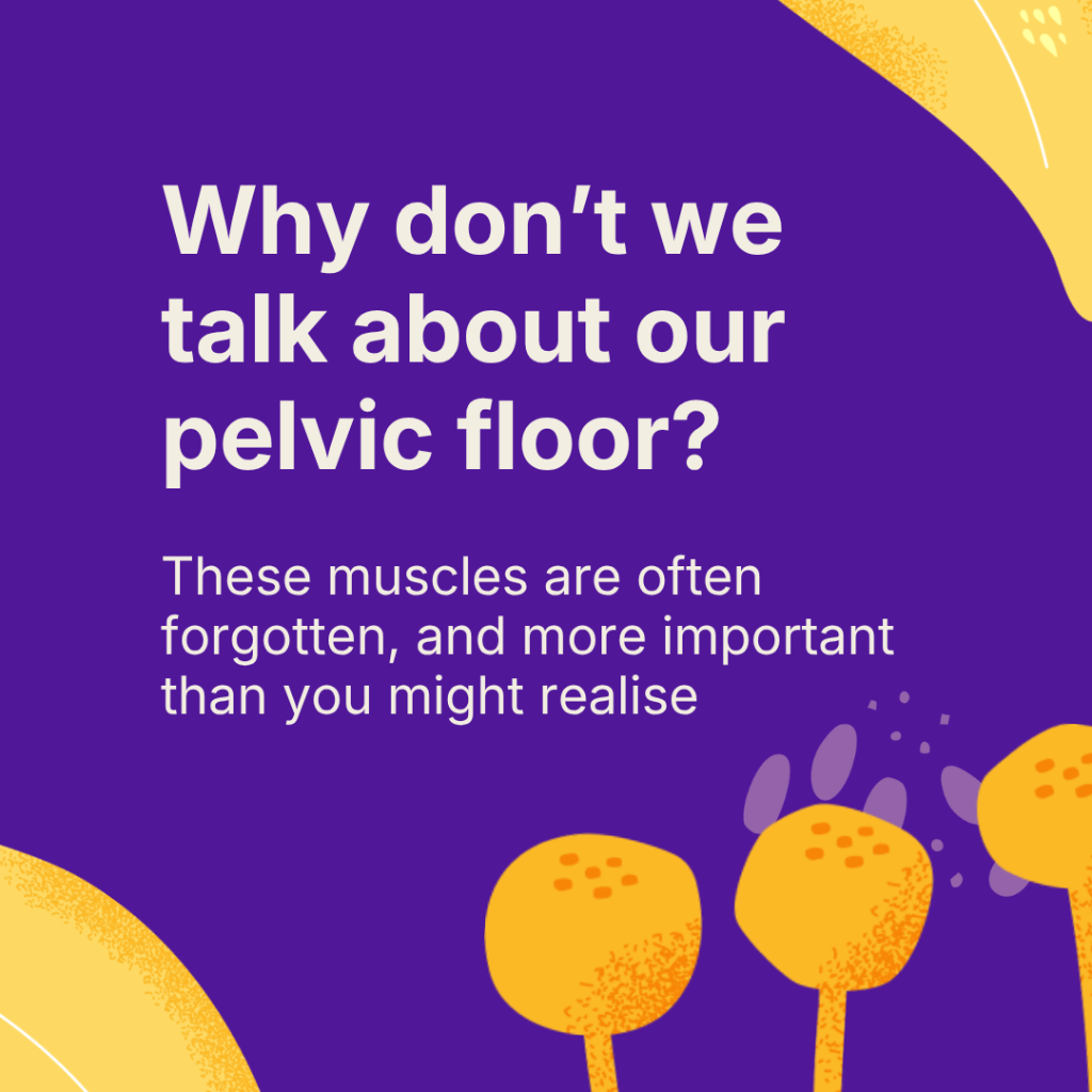 Your pelvic floor - The forgotten muscles?
