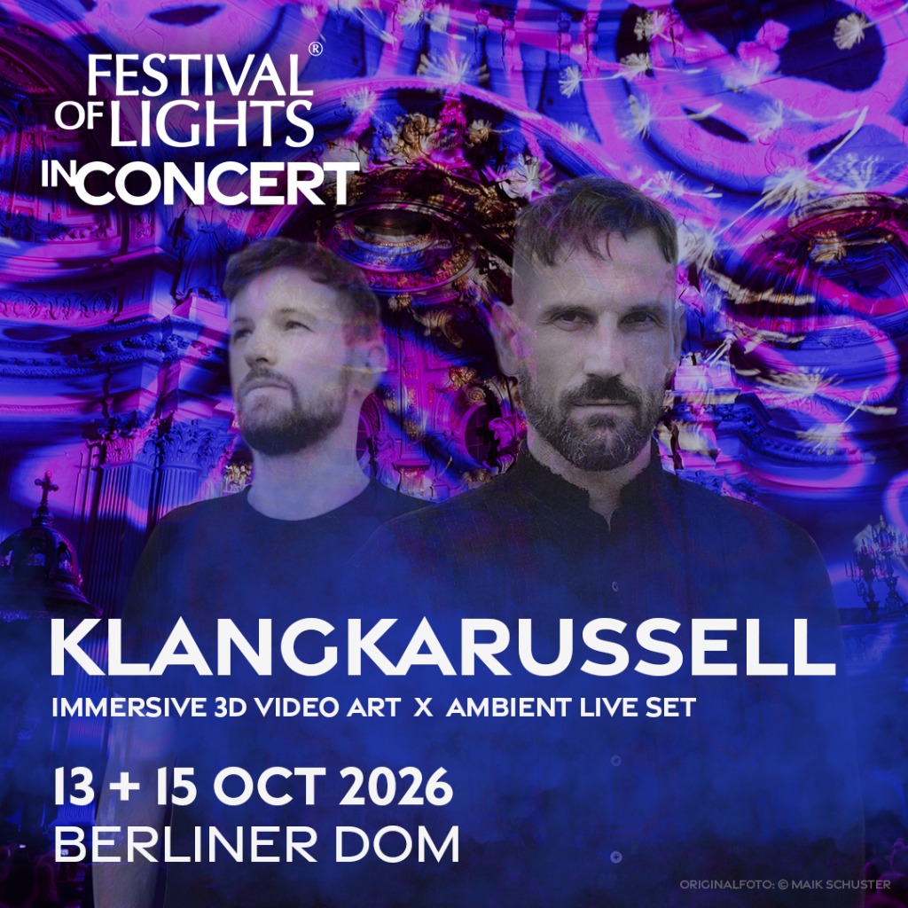 13.10.2026 & 15.10.2026 Klangkarussell Ambient Live Set@ Festival Of Lights, Berlin - Germany