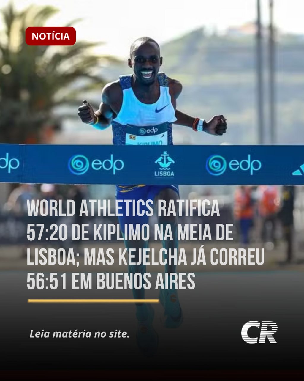 World Athletics ratifica 57:20 de Kiplimo na Meia de Lisboa; mas Kejelcha j&aacute; correu 56:51 em Buenos Aires