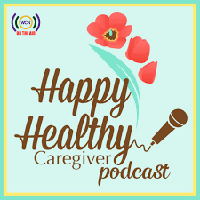Guest on Happy Healthy Caregiver - Let Yourself Be Helped