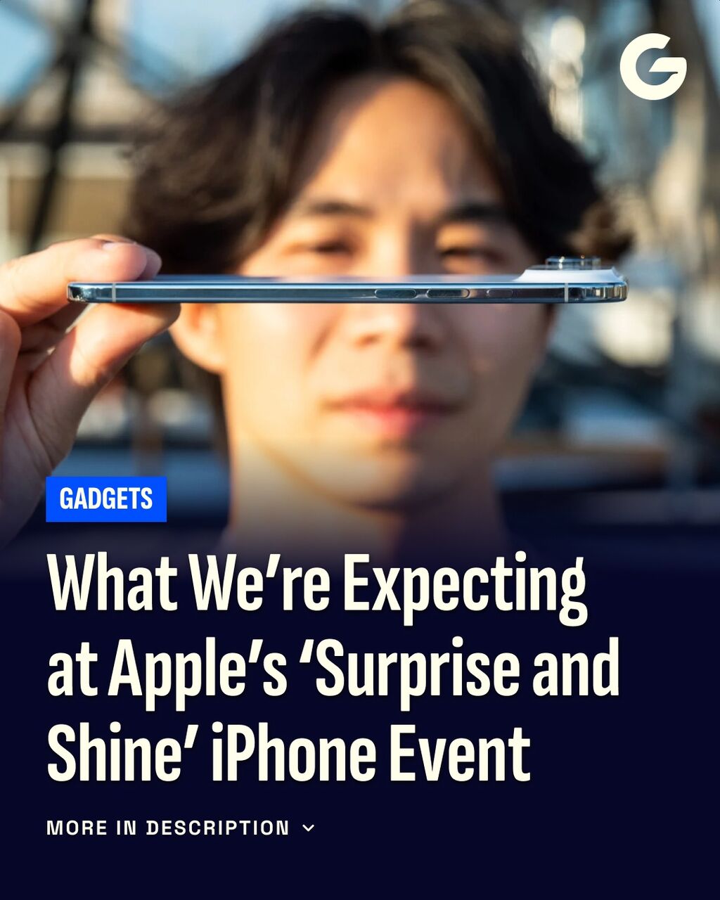 What We&rsquo;re Expecting at Apple&rsquo;s &lsquo;Surprise and Shine&rsquo; iPhone Event