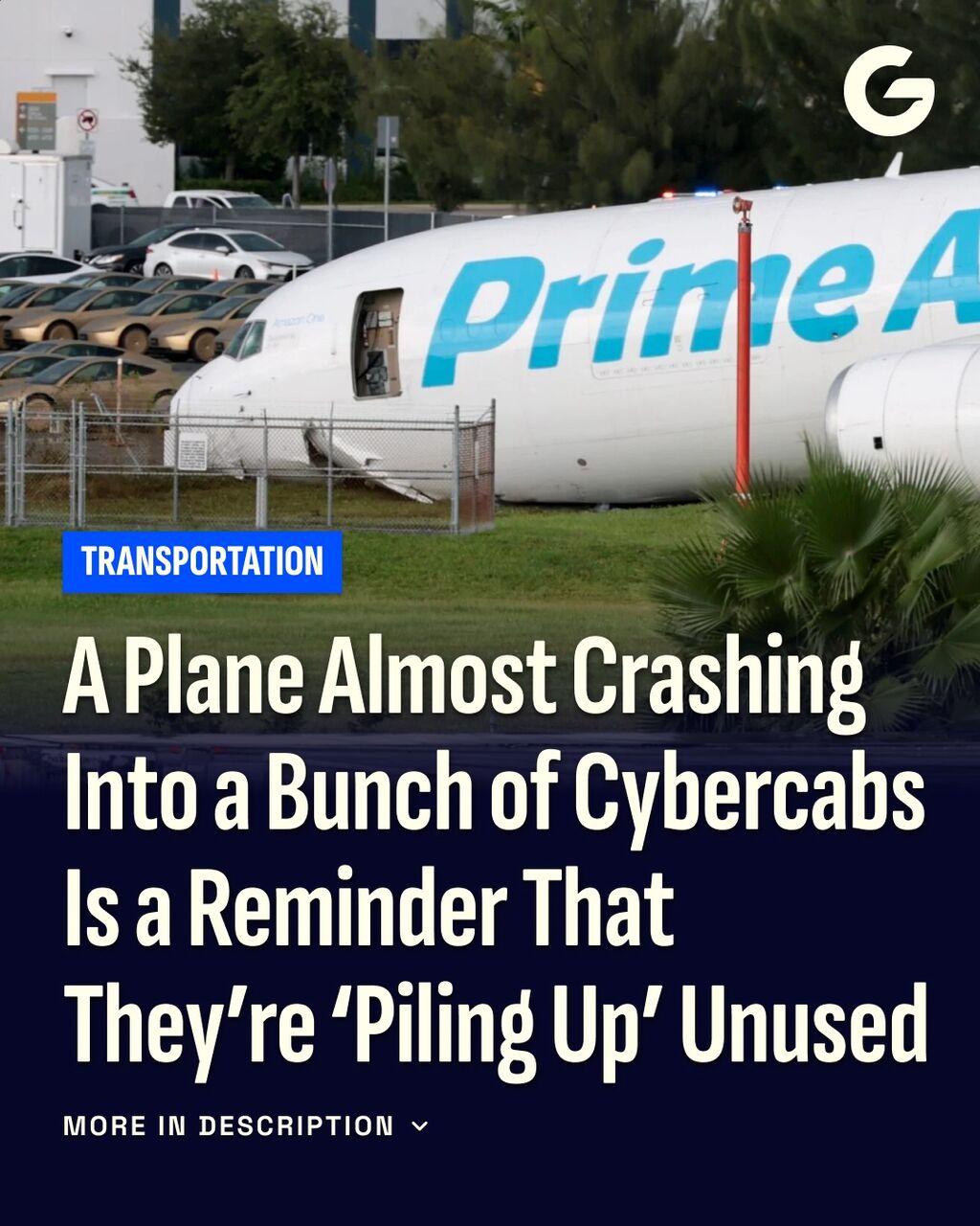 A Plane Almost Crashing Into a Bunch of Cybercabs Is a Reminder That They&rsquo;re &lsquo;Piling Up&rsquo; Unused