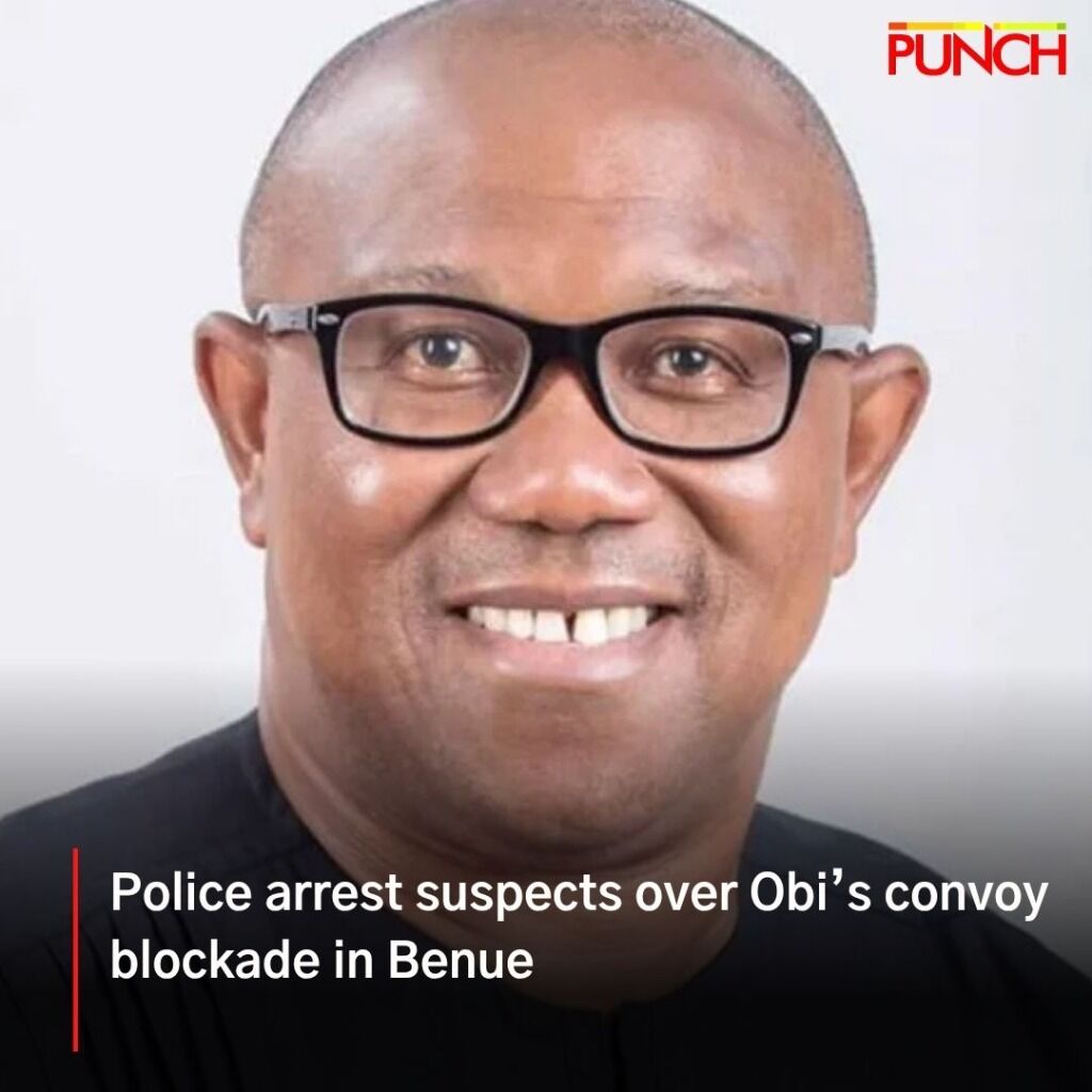 Police arrest suspects over Obi&rsquo;s convoy blockade in Benue