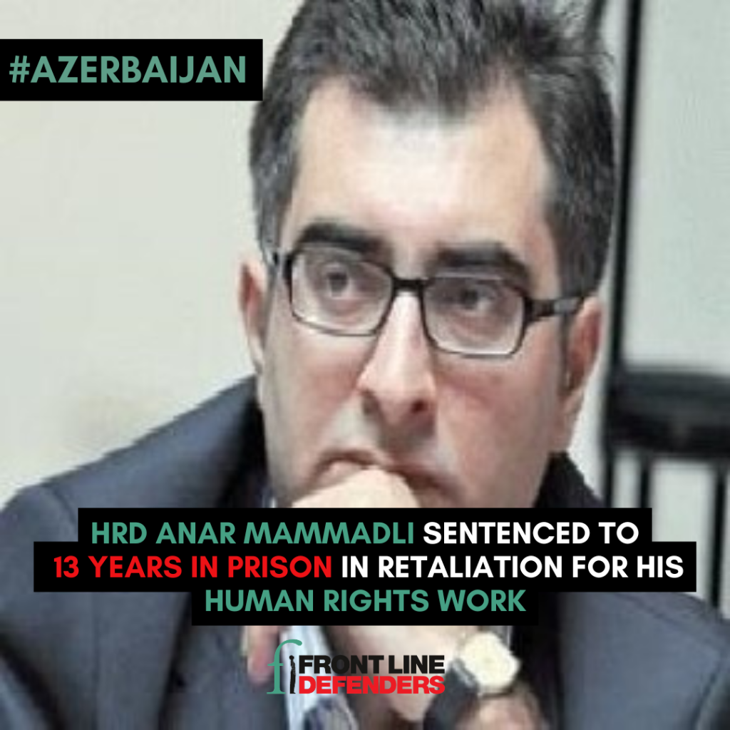 Human rights defender Anar Mammadli sentenced to 13 years in prison