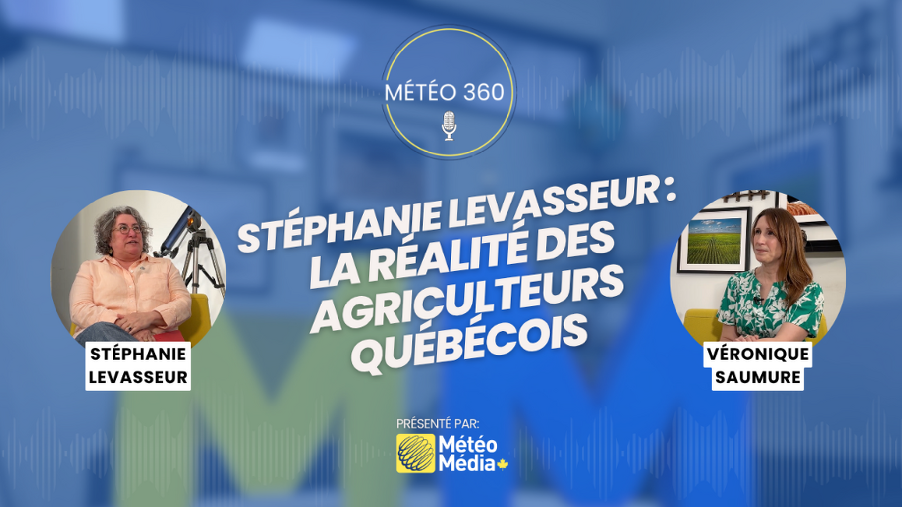 St&eacute;phanie Levasseur : la r&eacute;alit&eacute; des agriculteurs qu&eacute;b&eacute;cois | Balado🎙️M&eacute;t&eacute;o 360