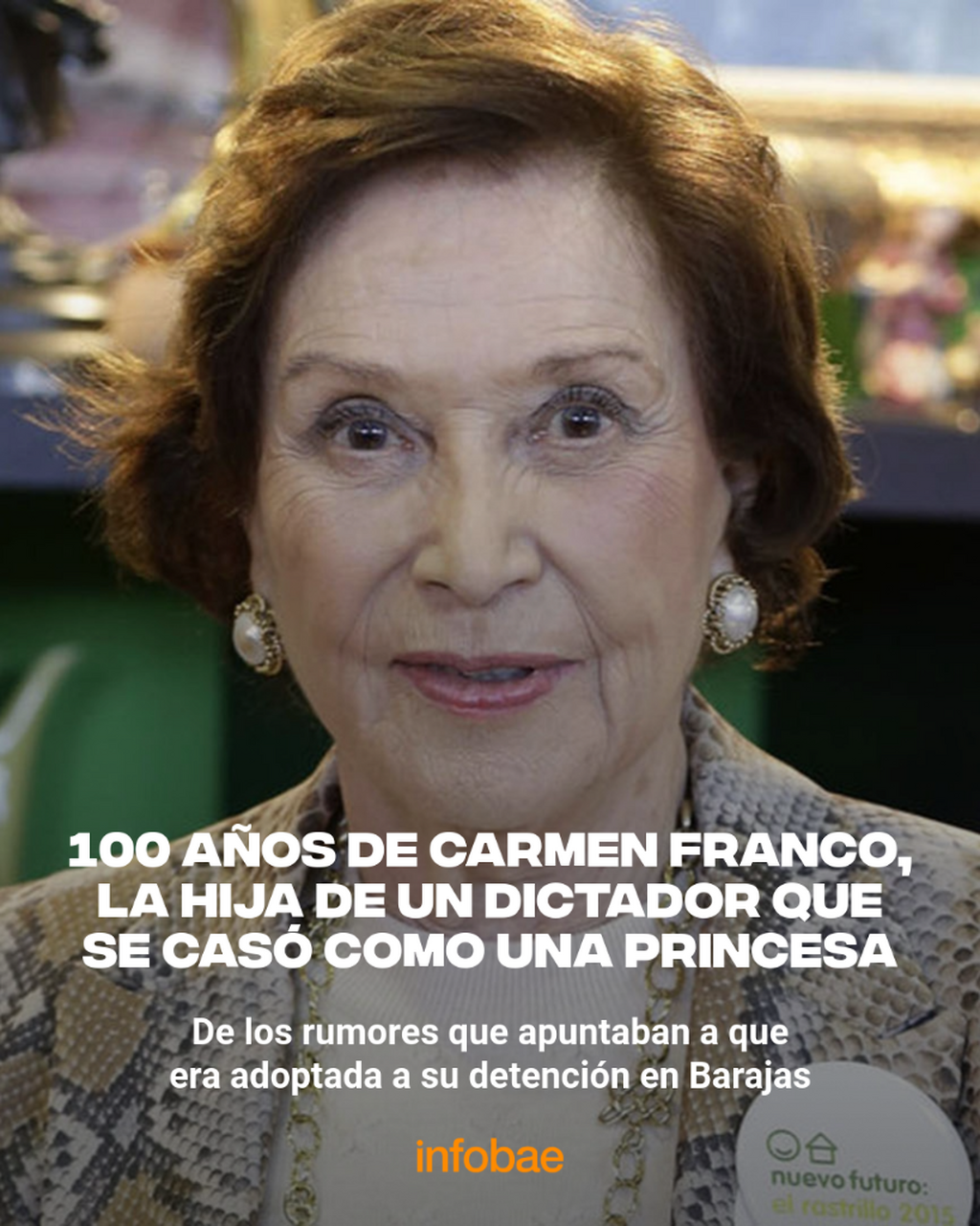 100 a&ntilde;os de Carmen Franco, la hija de un dictador que se cas&oacute; como una princesa: de los rumores que apuntaban a que era adoptada a su detenci&oacute;n en Barajas