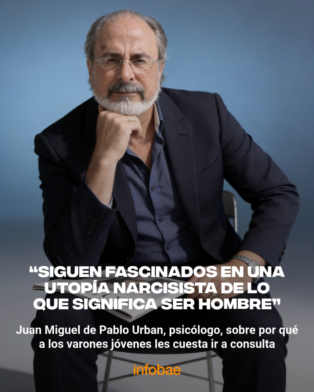 Juan Miguel de Pablo Urban, psic&oacute;logo cl&iacute;nico, sobre por qu&eacute; a los varones j&oacute;venes les cuesta ir a consulta: &ldquo;Siguen fascinados en una utop&iacute;a narcisista de lo que significa ser hombre&rdquo;