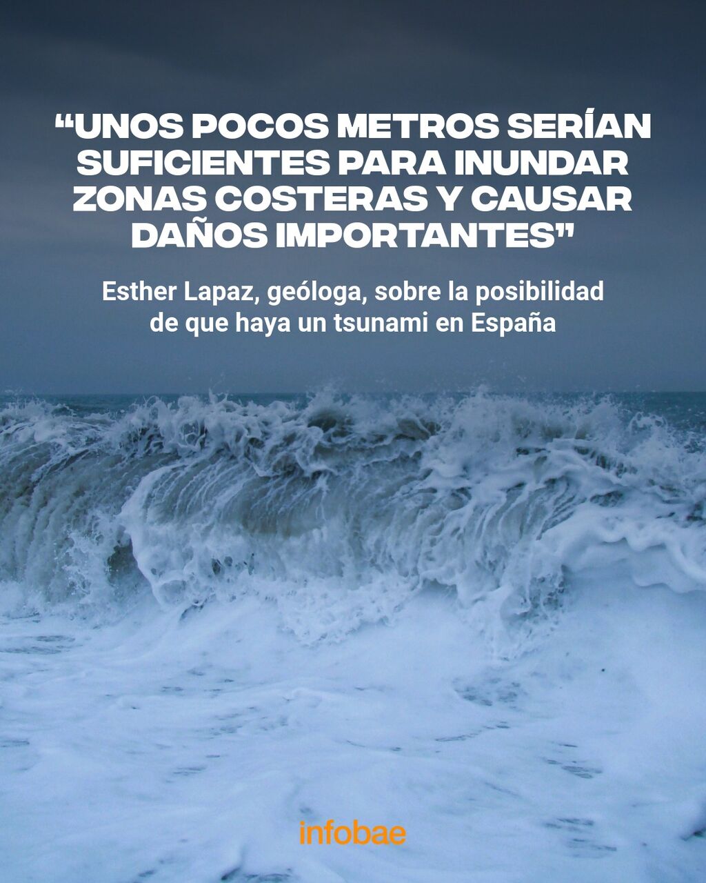 Esther Lapaz, ge&oacute;loga, sobre la posibilidad de que haya un tsunami en Espa&ntilde;a: &ldquo;Unos pocos metros ser&iacute;an suficientes para inundar zonas costeras y causar da&ntilde;os importantes&rdquo;