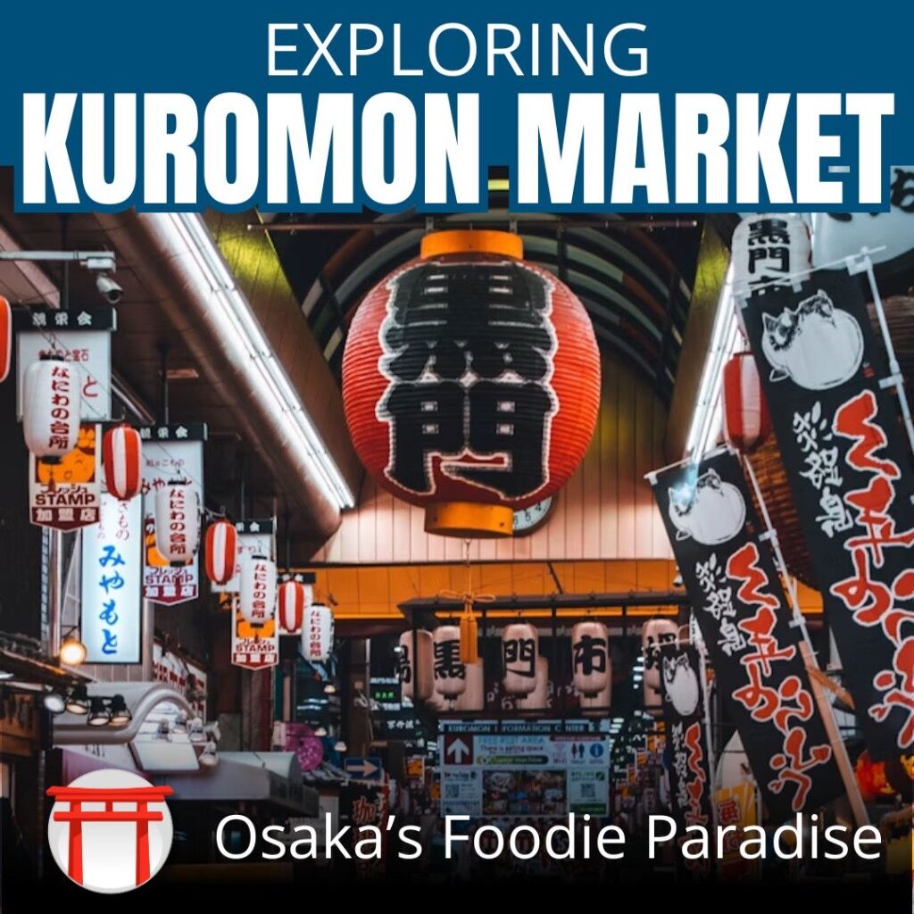EXPLORING KUROMON MARKET: OSAKA&rsquo;S FOODIE PARADISE
