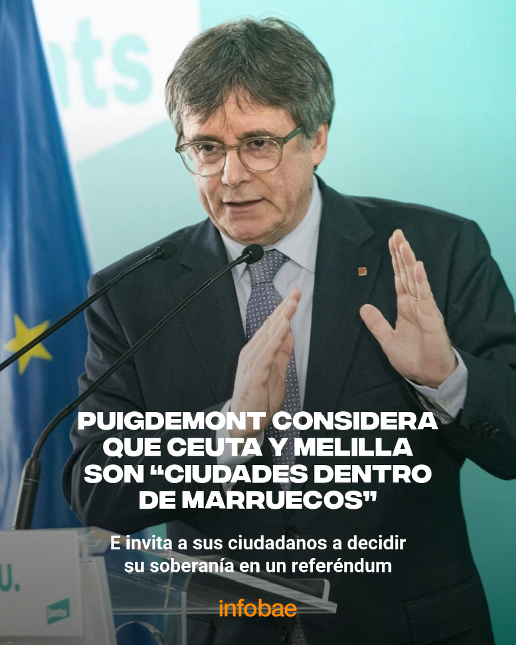 Puigdemont considera que Ceuta y Melilla son &ldquo;ciudades dentro de Marruecos&rdquo; e invita a sus ciudadanos a decidir su soberan&iacute;a en un refer&eacute;ndum