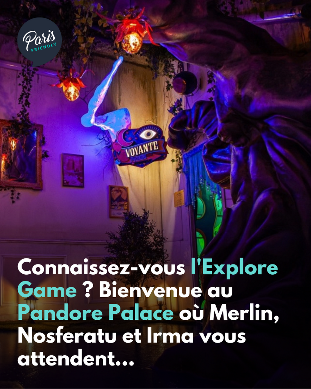 Connaissez-vous l'Explore Game ? Bienvenue au Pandore Palace o&ugrave; Merlin, Nosferatu et Irma vous attendent...