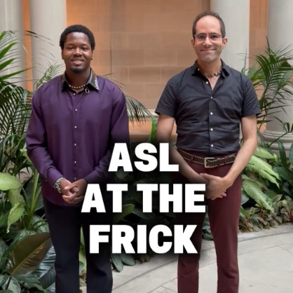 ASL at the Frick: The House Behind the Collection