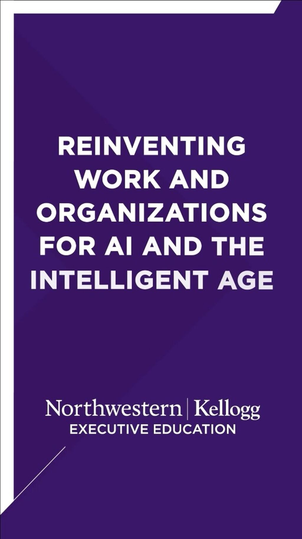 Reinventing Work and Organizations for AI and the Intelligent Age