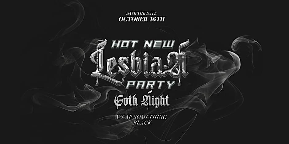 HOT NEW LEZ PARTY: GOTH NIGHT