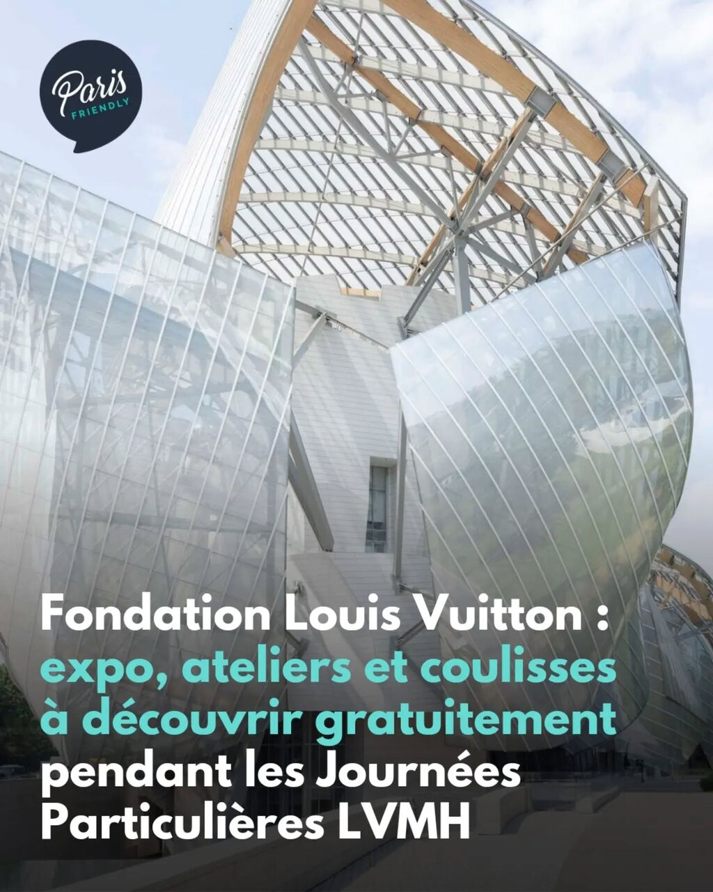 Visitez gratuitement la Fondation Louis Vuitton &agrave; l&rsquo;occasion des Journ&eacute;es Particuli&egrave;res LVMH