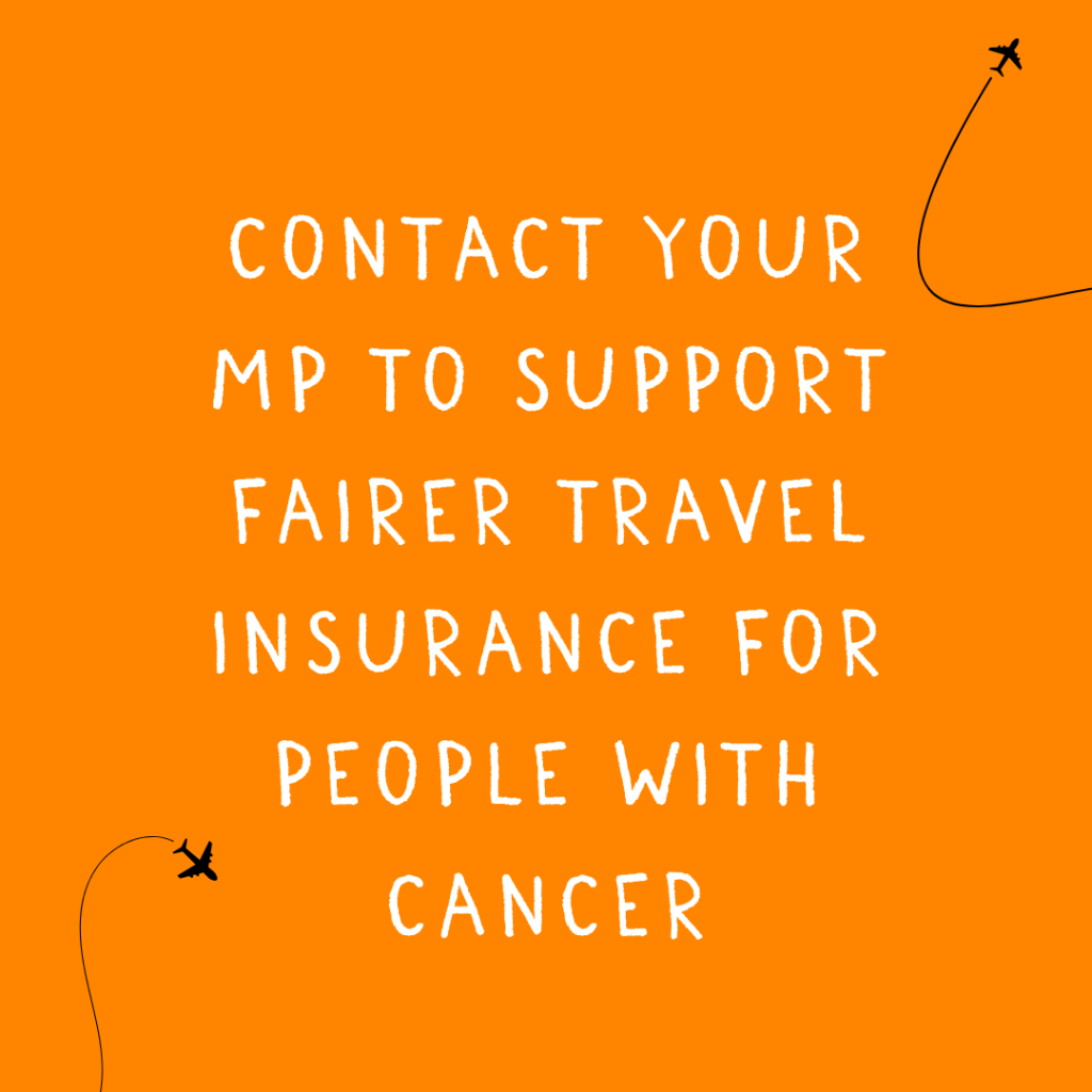 Contact your MP about fairer travel insurance for people with cancer