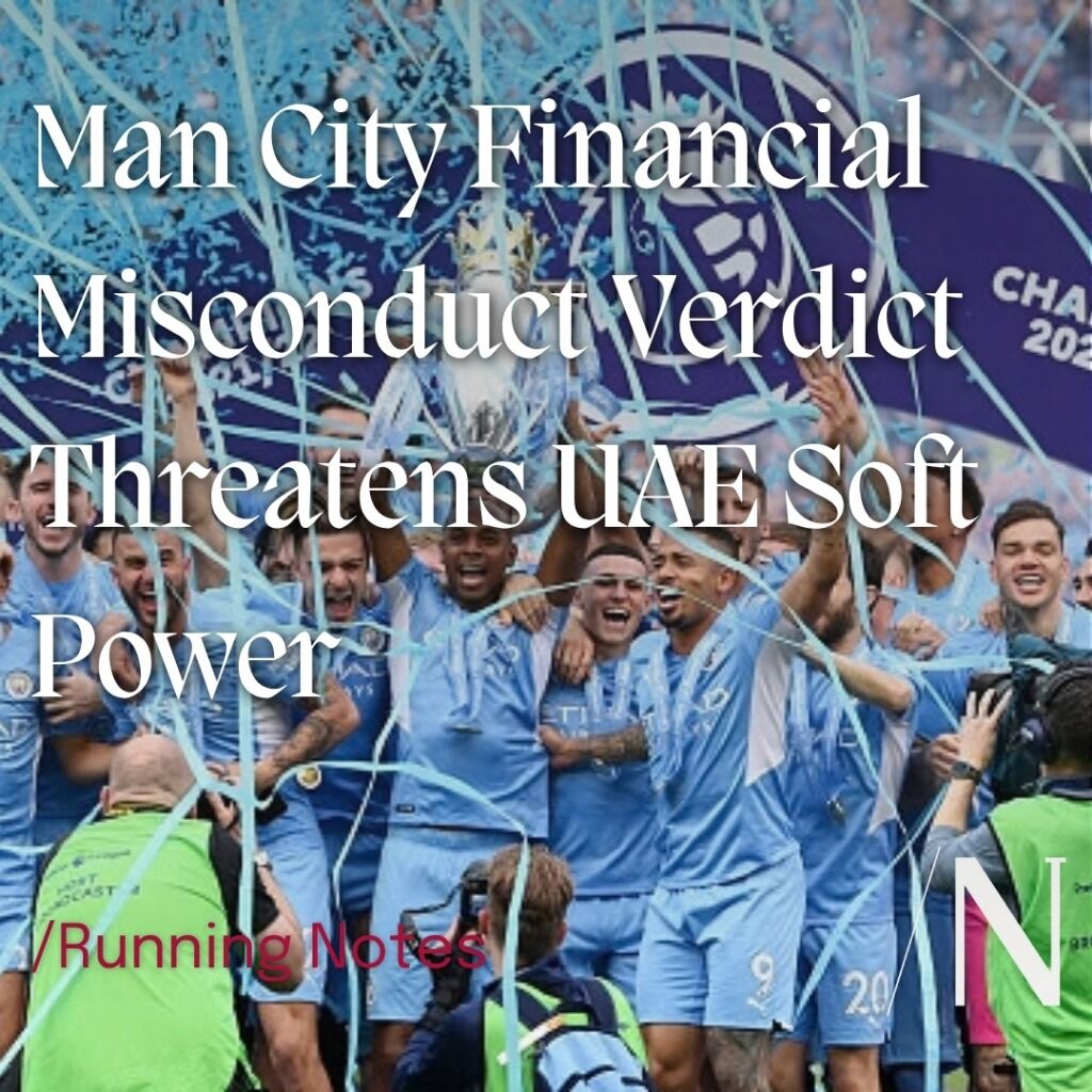 Man City Financial Misconduct Verdict Threatens UAE Soft Power