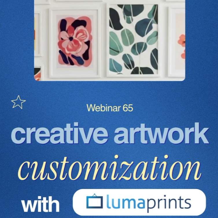 Webinar 65: Creative Artwork Customization You Can Do with Lumaprints