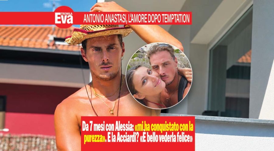 Antonio Anastasi, dopo Temptation 7 mesi d&rsquo;amore con Alessia