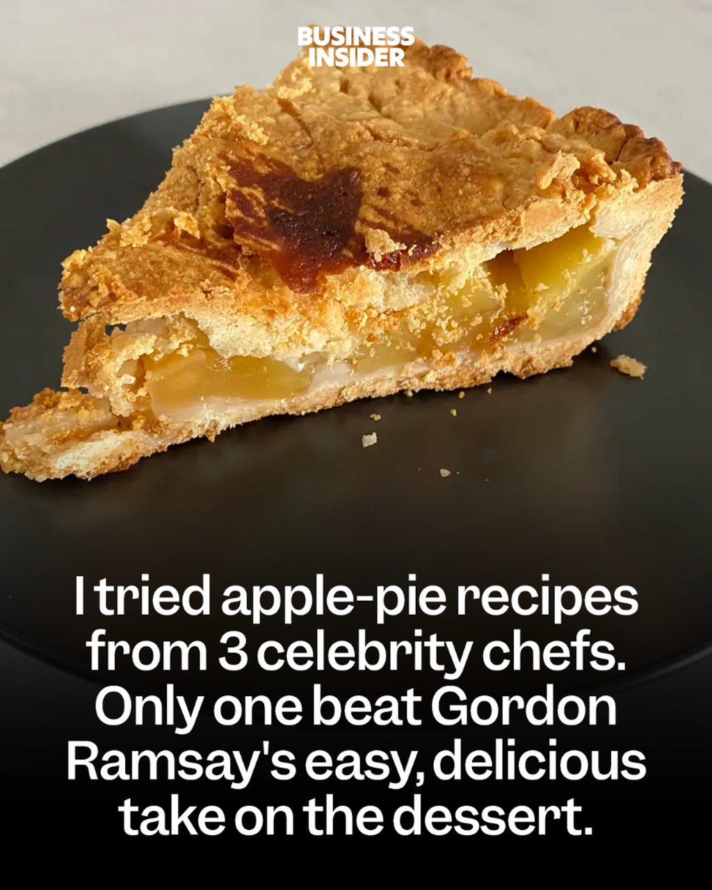 I tried apple-pie recipes from 3 celebrity chefs. Only one beat Gordon Ramsay's easy, delicious take on the dessert.