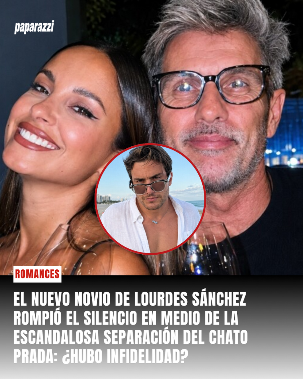 El nuevo novio de Lourdes S&aacute;nchez rompi&oacute; el silencio en medio de la escandalosa separaci&oacute;n del Chato Prada y habl&oacute; de la infidelidad