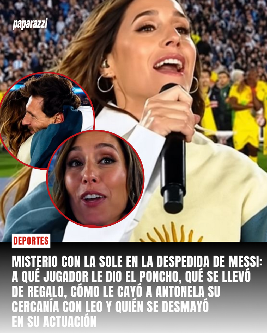 Misterio con La Sole en la despedida de Messi: a qu&eacute; jugador le dio el poncho, qu&eacute; se llev&oacute; de regalo, c&oacute;mo le cay&oacute; a Antonela su cercan&iacute;a con Leo y qui&eacute;n se desmay&oacute; en su actuaci&oacute;n
