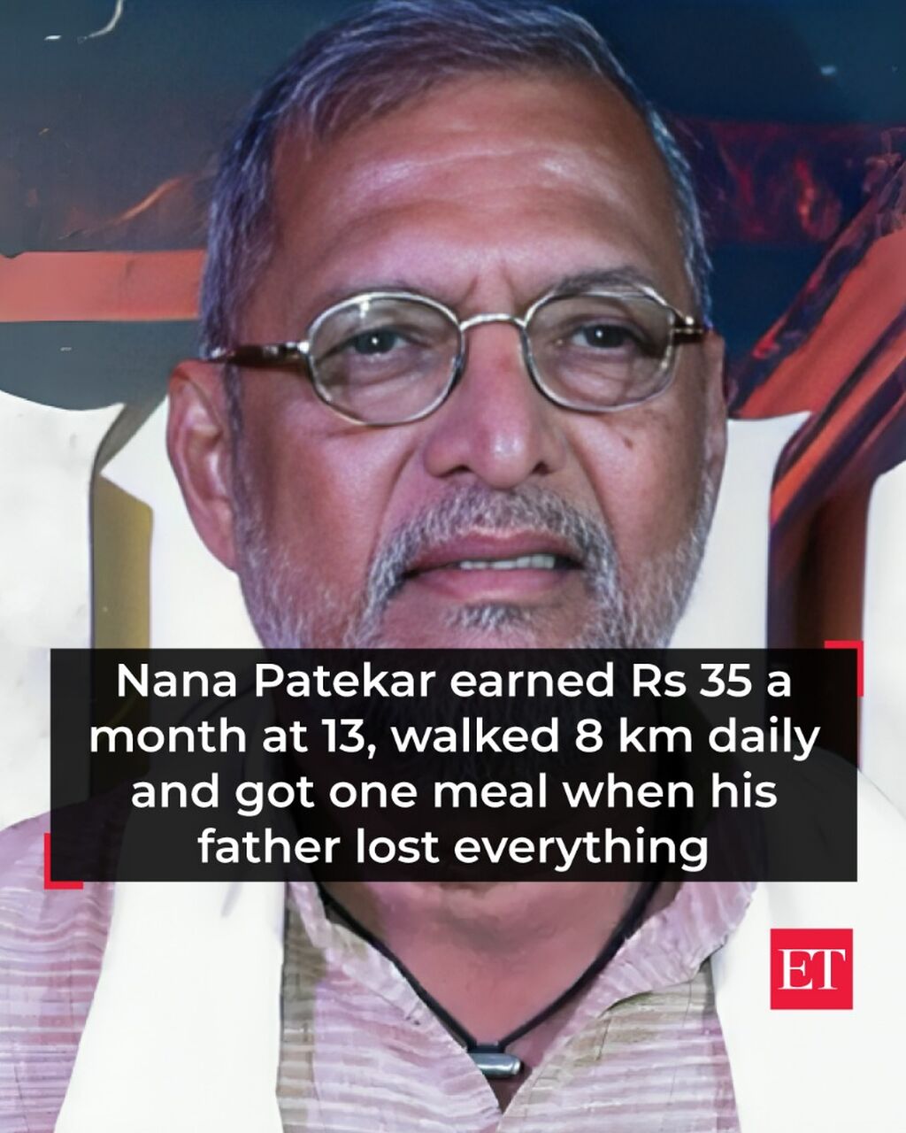 Nana Patekar earned Rs 35 a month at 13, walked 8 km daily and got one meal when his father lost everything