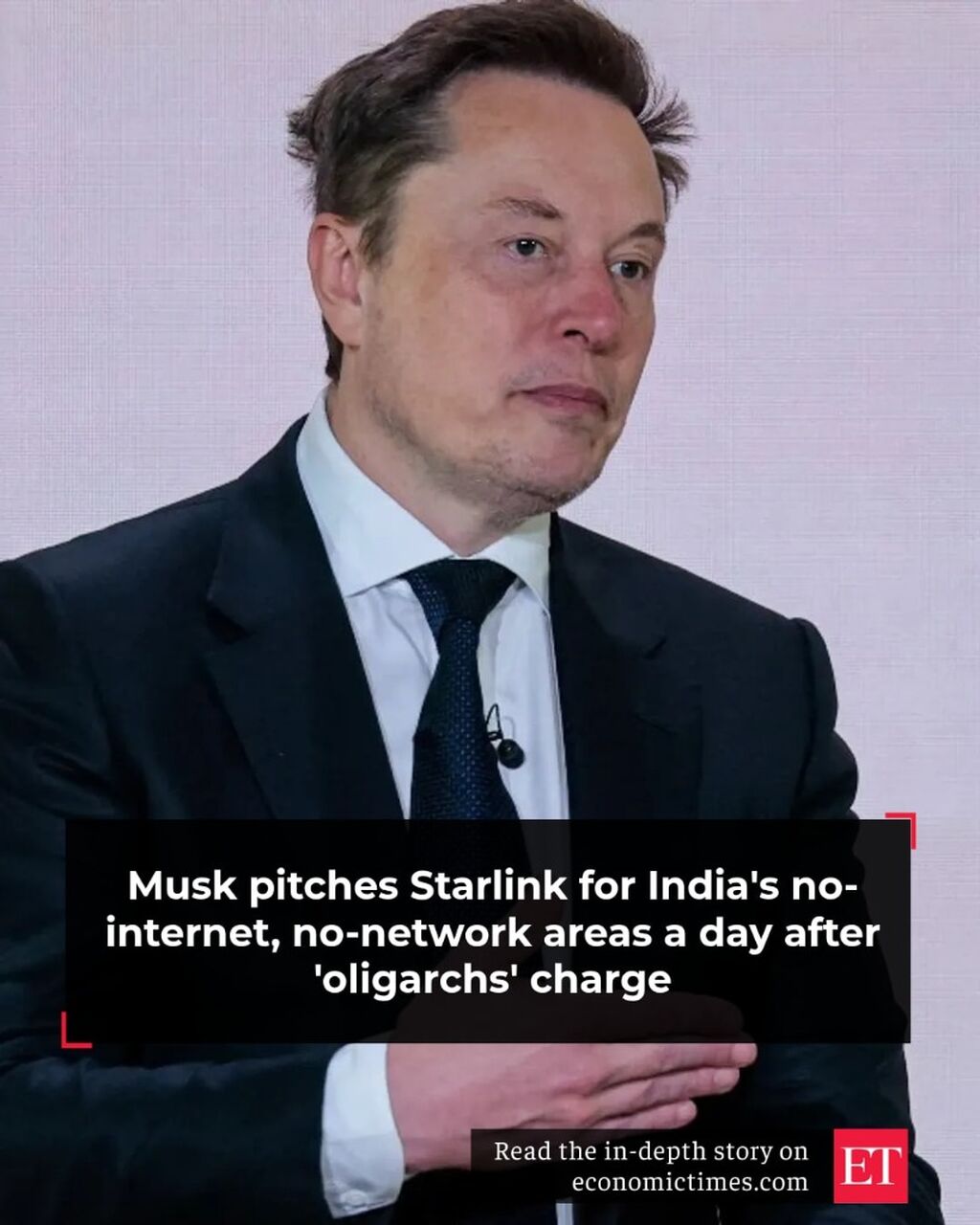 Musk pitches Starlink for India's no-internet, no-network areas a day after 'oligarchs' charge - The Economic Times