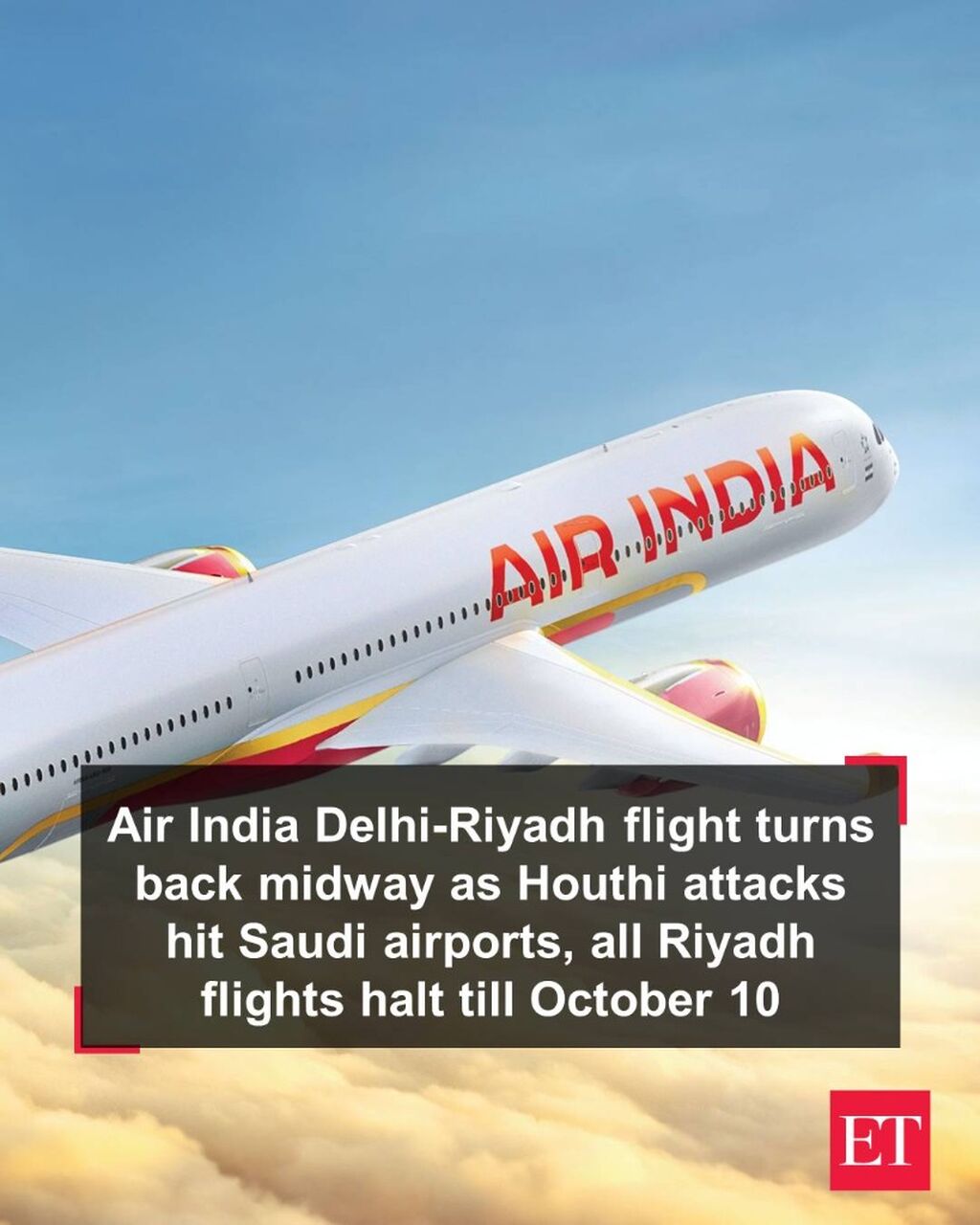 Air India Delhi-Riyadh flight turns back midway as Houthi attacks hit Saudi airports, all Riyadh flights halt till October 10