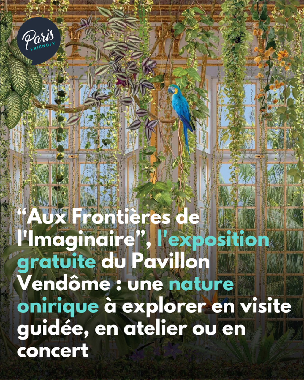 &ldquo;Aux Fronti&egrave;res de l'Imaginaire&rdquo;, l'exposition gratuite du Pavillon Vend&ocirc;me : une nature onirique &agrave; explorer en visite guid&eacute;e, en atelier ou en concert