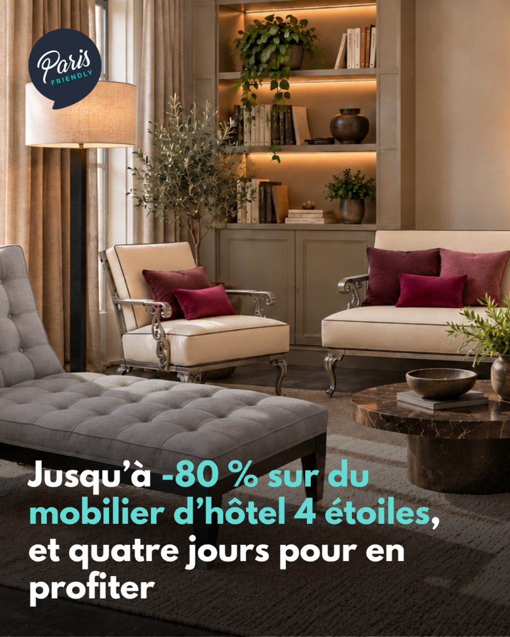 Jusqu&rsquo;&agrave; -80 % sur du mobilier d&rsquo;h&ocirc;tel 4 &eacute;toiles, et quatre jours pour en profiter