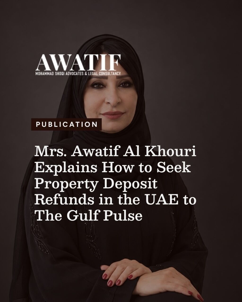 Mrs. Awatif Al Khouri Explains How to Seek Property Deposit Refunds in the UAE to The Gulf Pulse