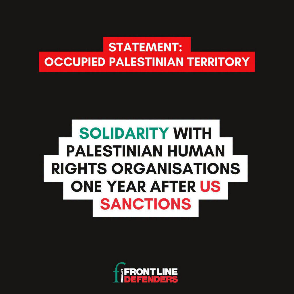 OPT/Israel: Solidarity with Palestinian Human Rights Organisations One Year After US Sanctions