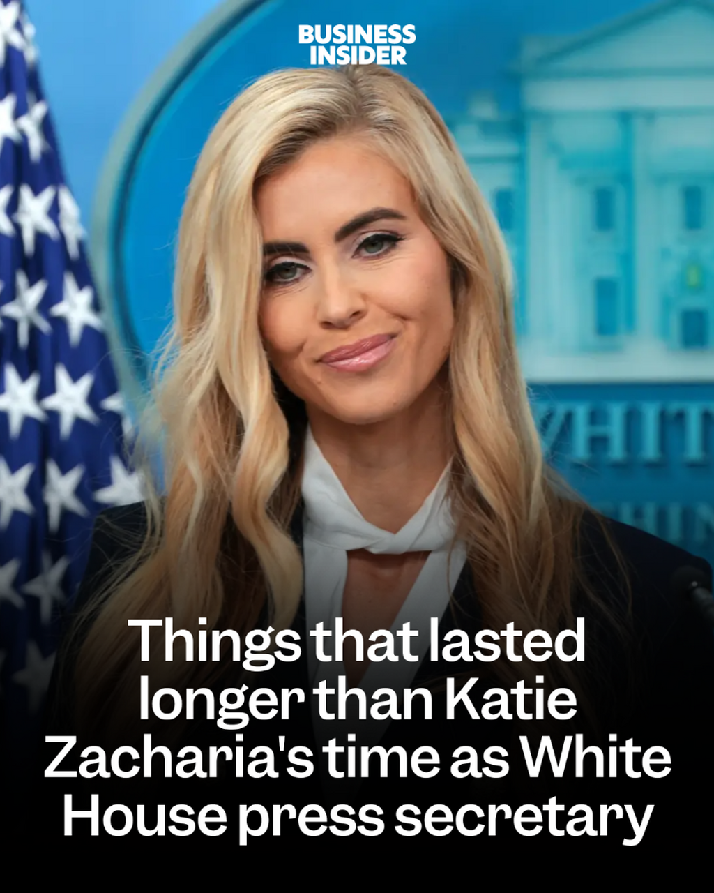 Things that lasted longer than Katie Zacharia&rsquo;s time as White House press secretary
