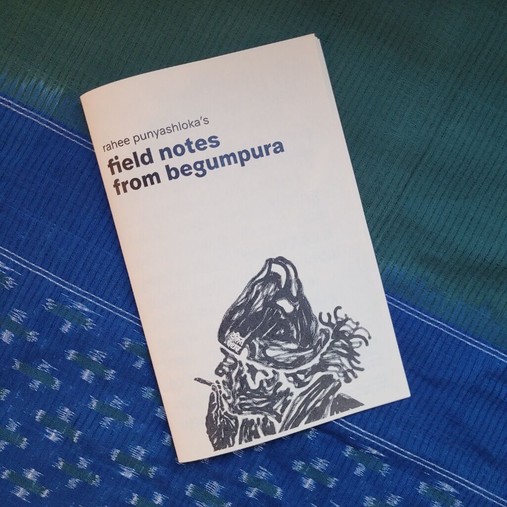 Zine - Rahee Punyashloka's Field Notes from Begumpura