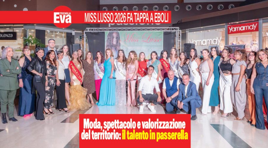 Miss Lusso 2026 fa tappa a Eboli: moda, spettacolo e talento
