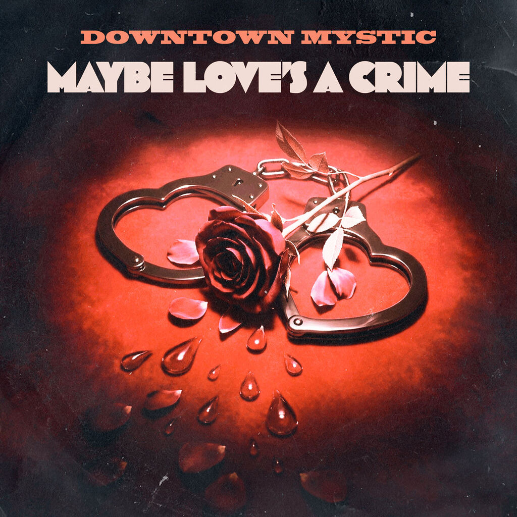 DownTown Mystic recupera el pulso cl&aacute;sico en &ldquo;Maybe Love&rsquo;s A Crime&rdquo;
