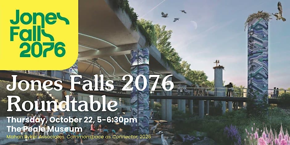 10/22: Jones Falls 2076 Roundtable @ Peale Museum in Baltimore
