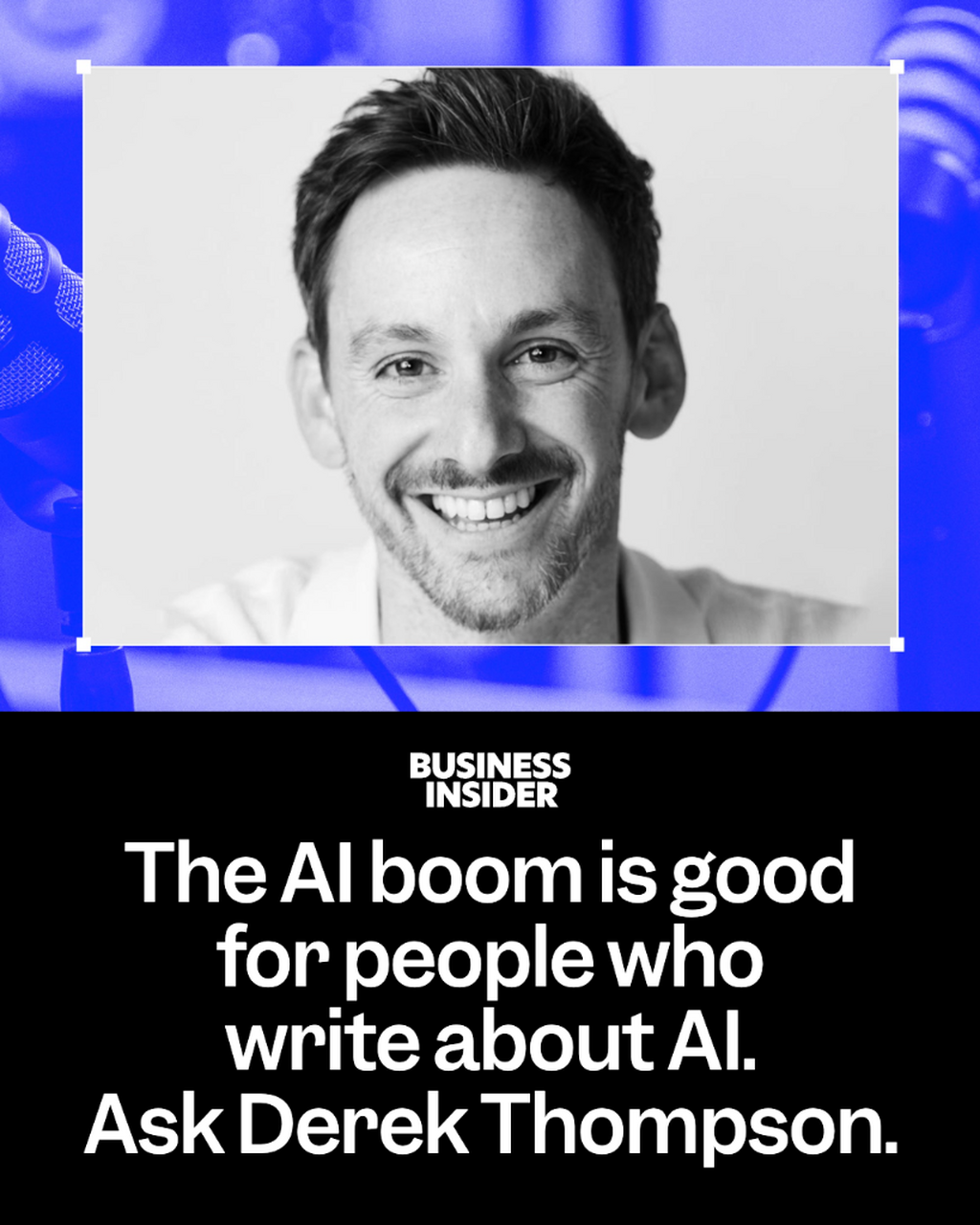 The AI boom is good for people who write about AI. Ask Derek Thompson.