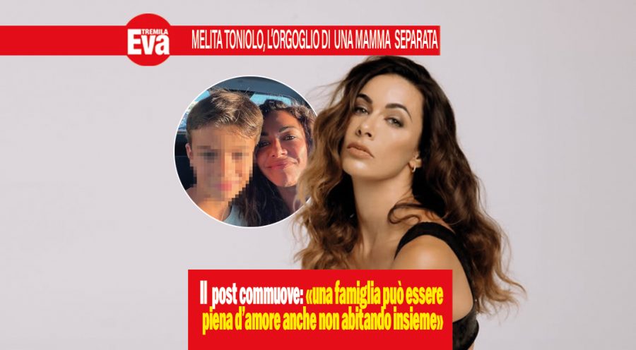 Melita Toniolo, il messaggio da mamma separata commuove
