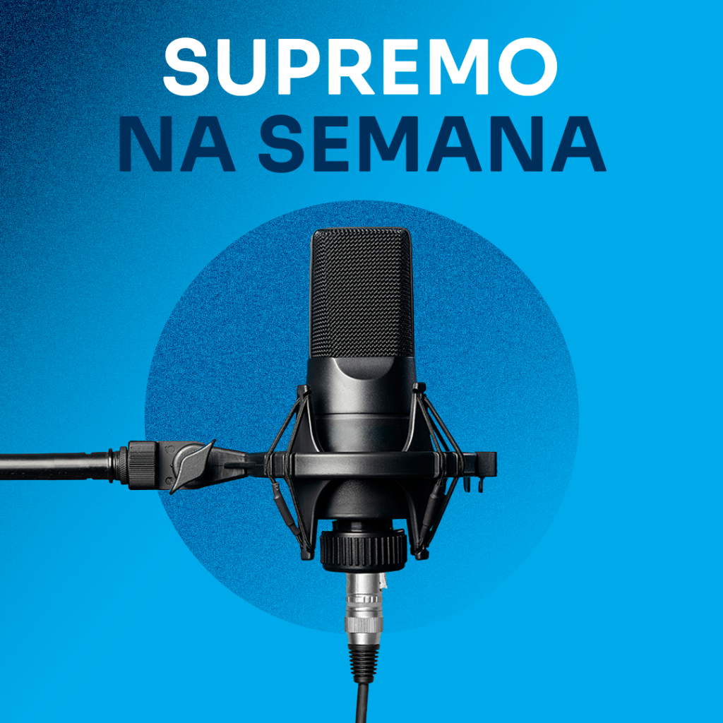 Podcast Supremo na Semana