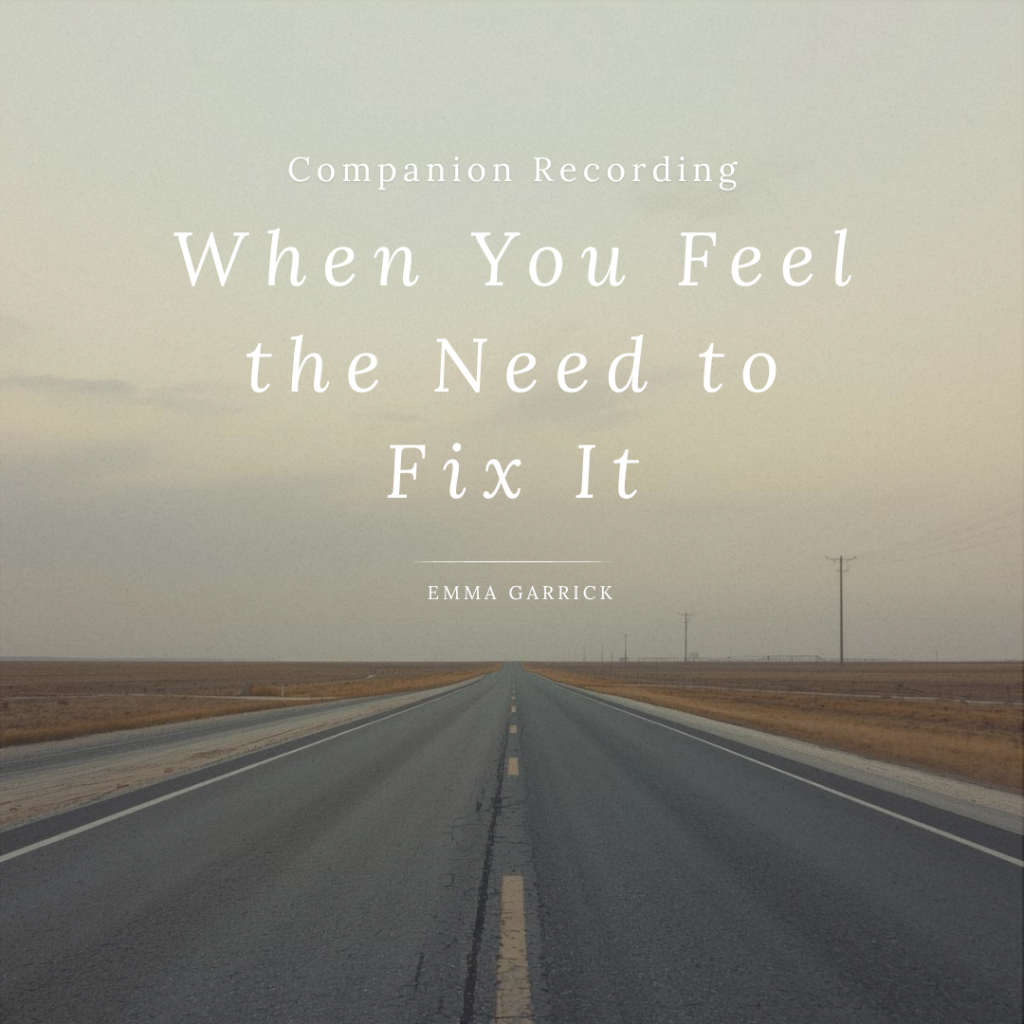 When You Feel The Need To Fix It