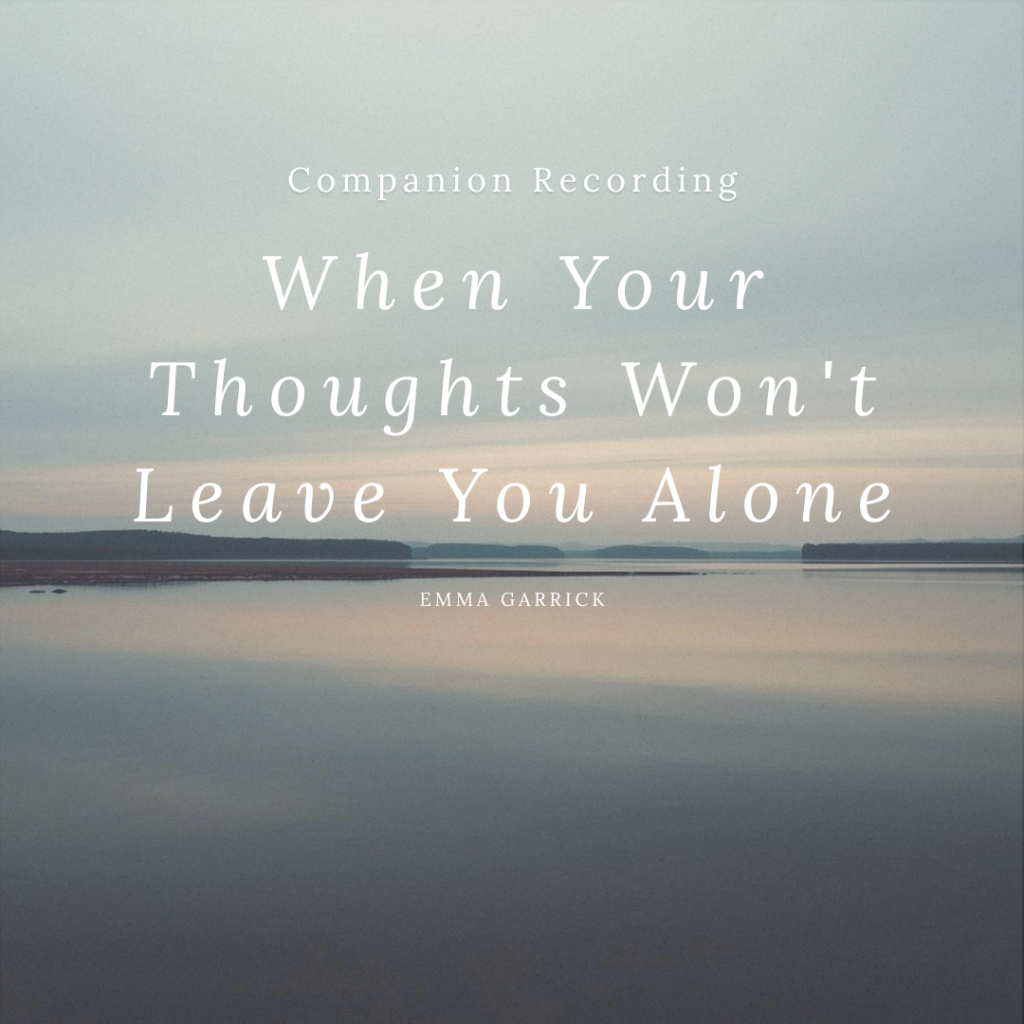 When Your Thoughts Won't Leave You Alone