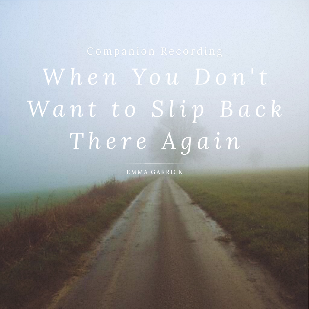 When You Don't Want To Slip Back There Again