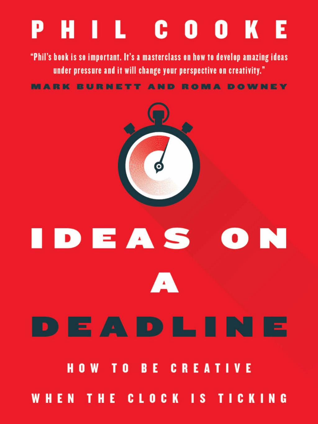 IDEAS ON A DEADLINE - New from Phil Cooke