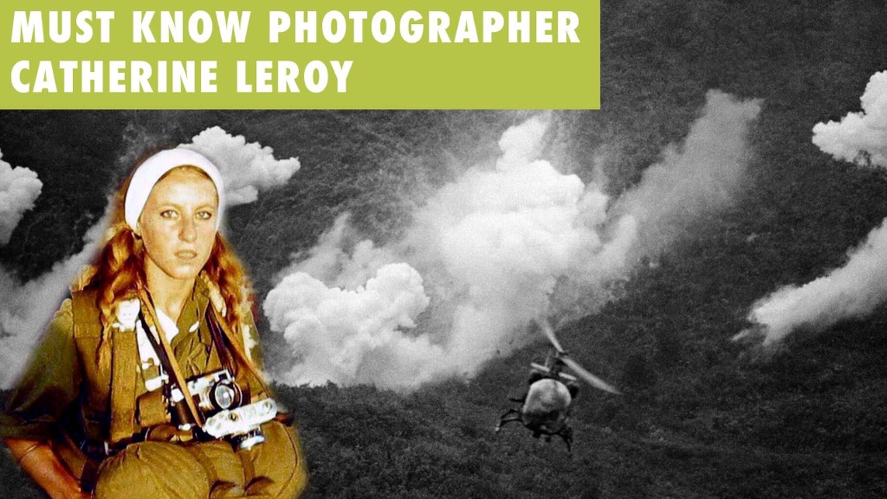 Must Know Photographer - Catherine Leroy