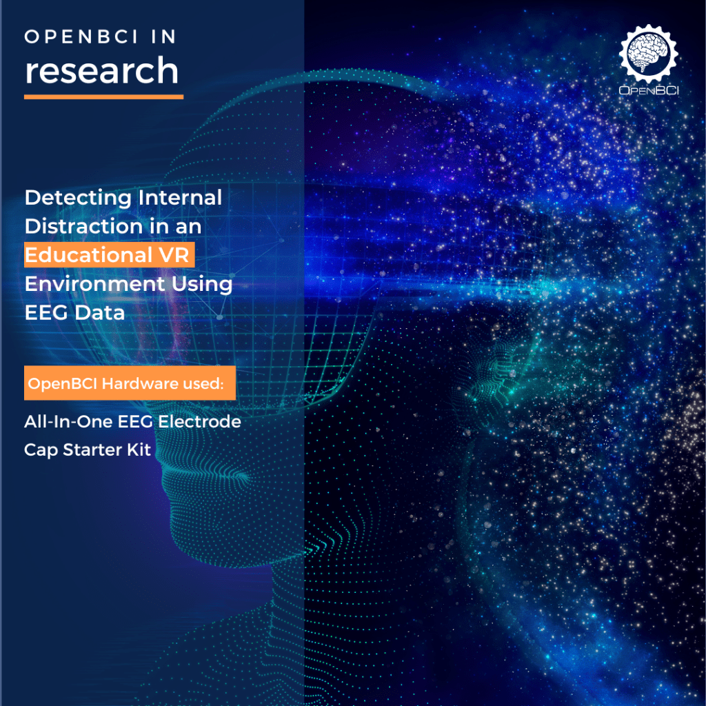 OpenBCI Research Highlight: "Detecting Internal Distraction in an Educational VR Environment Using EEG Data"