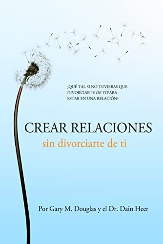 Crear relaciones sin divorciarte de ti - access